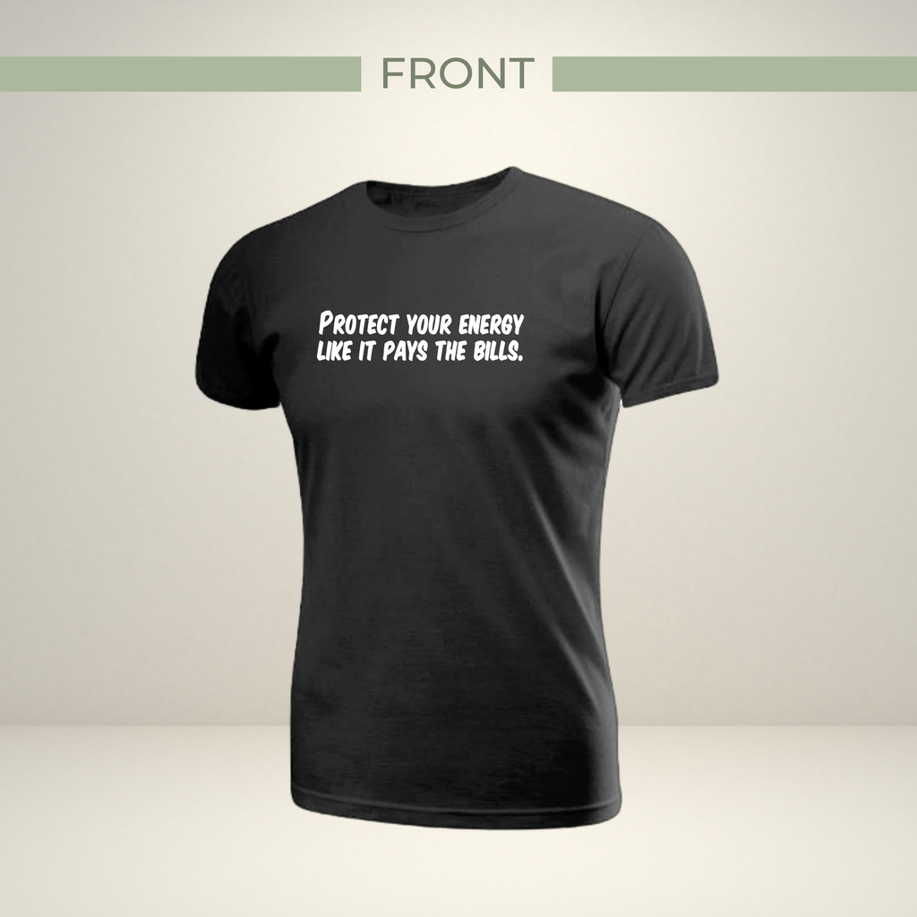 Protect Your Energy Like It Pays the Bills. Tee — Energy Protection Short Sleeve T-Shirt | Unisex