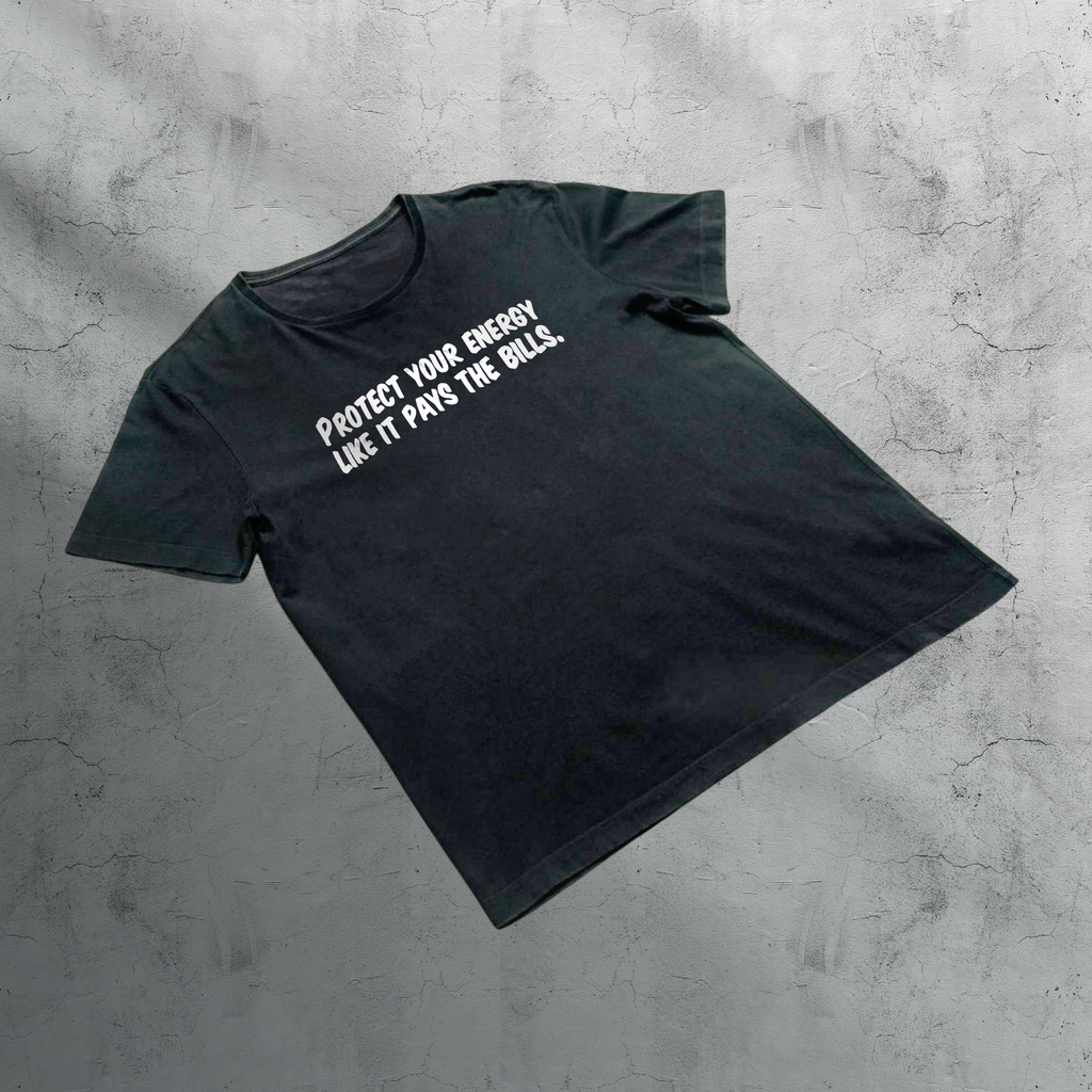 Protect Your Energy Like It Pays the Bills. Tee — Energy Protection Short Sleeve T-Shirt | Unisex