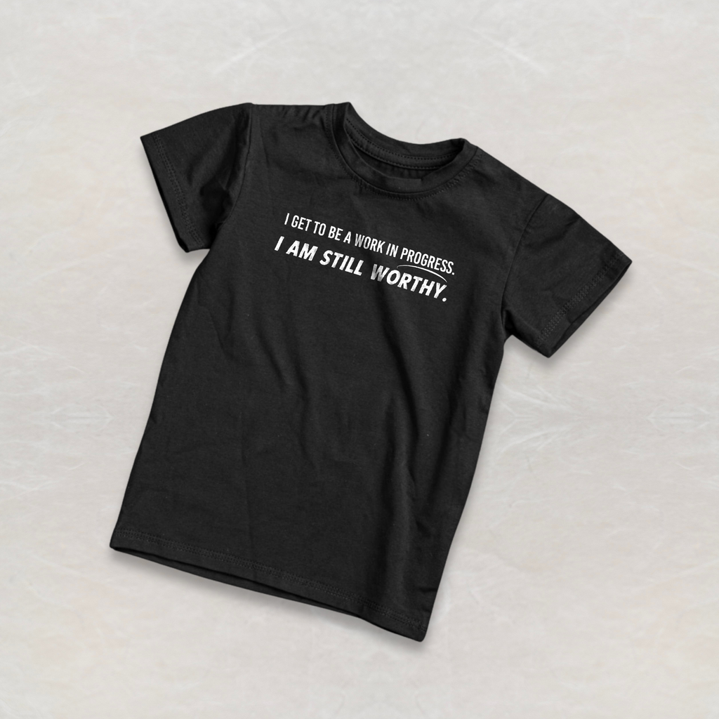 I Get to Be a Work in Progress. I Am Still Worthy. Tee — Healing Journey Short Sleeve T-Shirt | Unisex