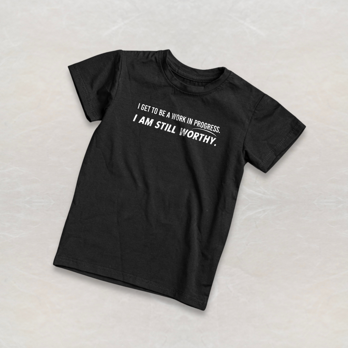 I Get to Be a Work in Progress. I Am Still Worthy. Tee — Healing Journey Short Sleeve T-Shirt | Unisex