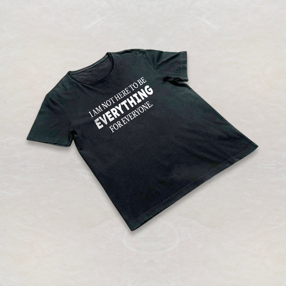I Am Not Here to Be Everything for Everyone. Tee — Healthy Boundaries Short Sleeve T-Shirt | Unisex