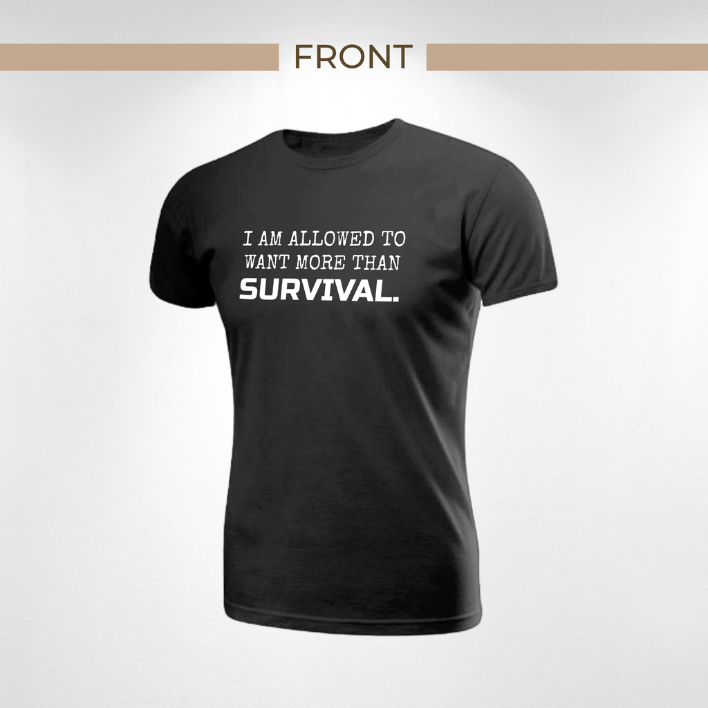 I Am Allowed to Want More Than Survival. Tee — Healing & Growth Short Sleeve T-Shirt | Unisex