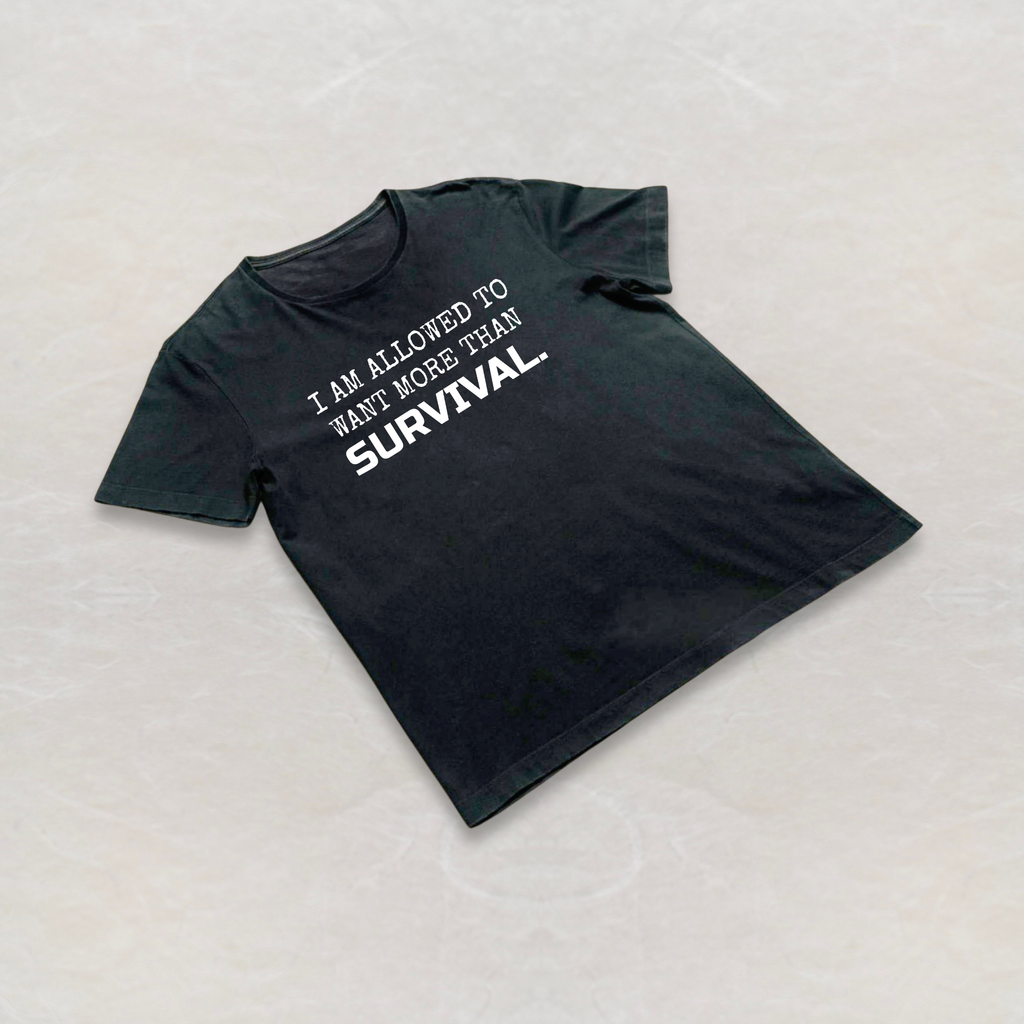 I Am Allowed to Want More Than Survival. Tee — Healing & Growth Short Sleeve T-Shirt | Unisex