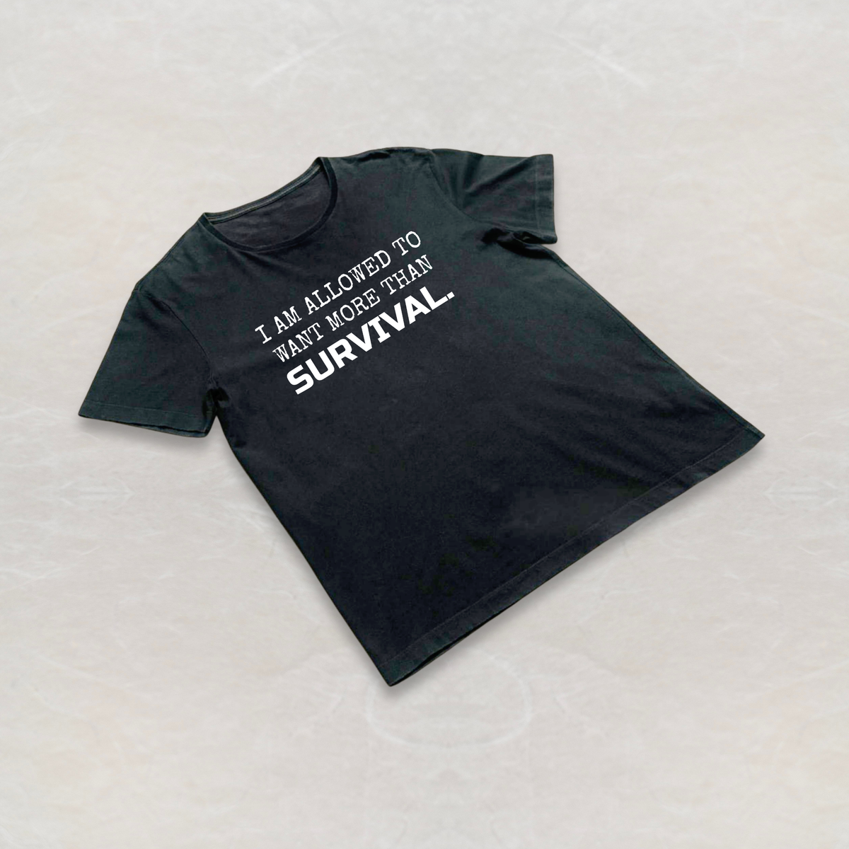 I Am Allowed to Want More Than Survival. Tee — Healing & Growth Short Sleeve T-Shirt | Unisex