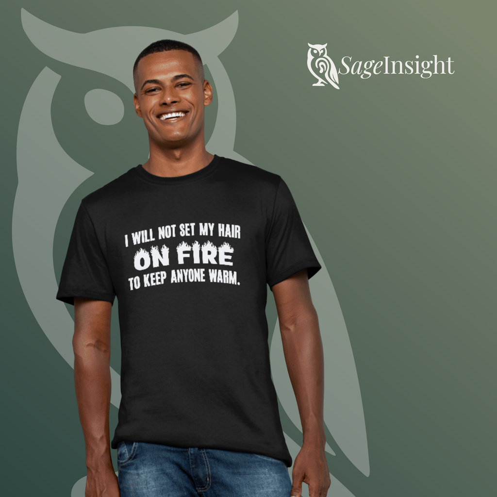 I Will Not Set Myself on Fire to Keep Anyone Warm. Tee — Strong Boundaries Short Sleeve T-Shirt | Unisex