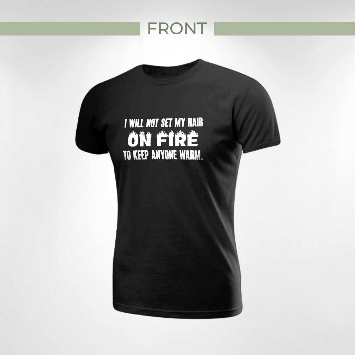I Will Not Set Myself on Fire to Keep Anyone Warm. Tee — Strong Boundaries Short Sleeve T-Shirt | Unisex